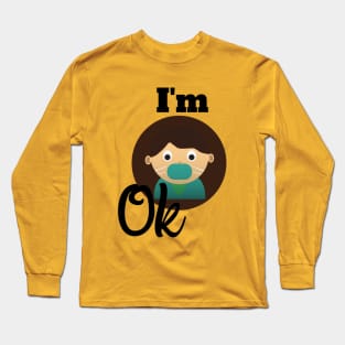 I'm OK Long Sleeve T-Shirt